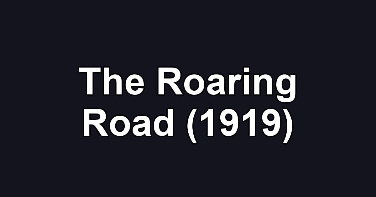 The Roaring Road (1919)