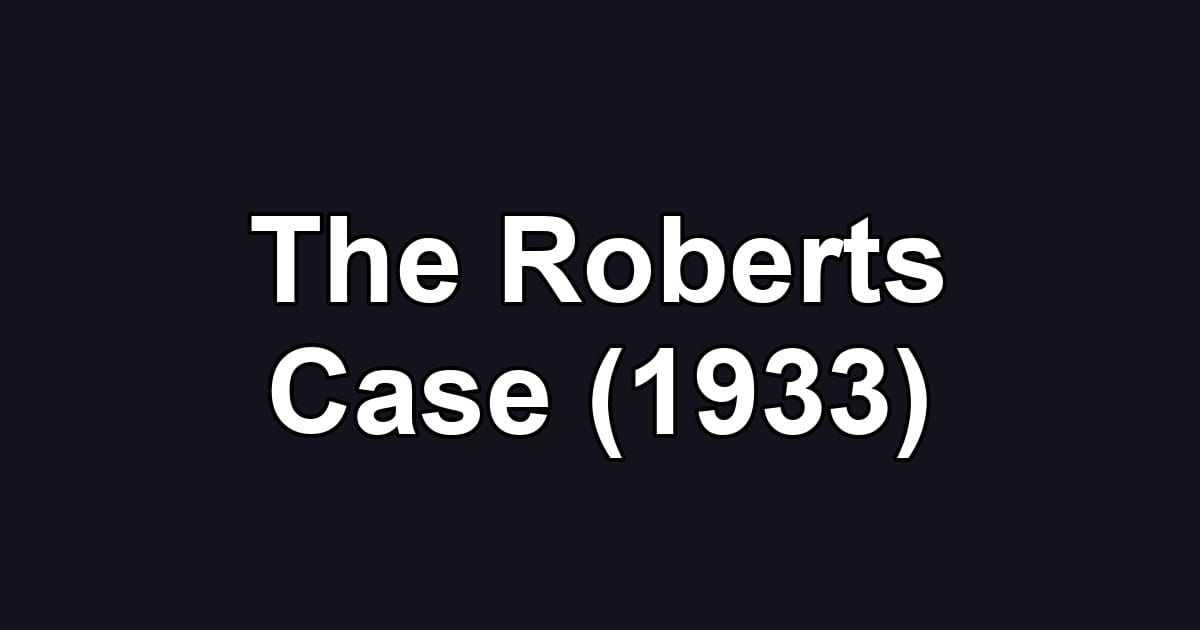 The Roberts Case (1933)