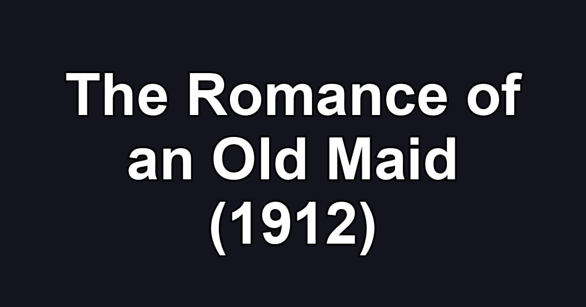 The Romance of an Old Maid (1912)