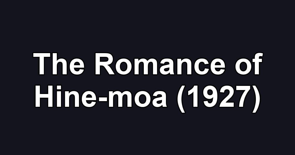 The Romance of Hine-moa (1927)