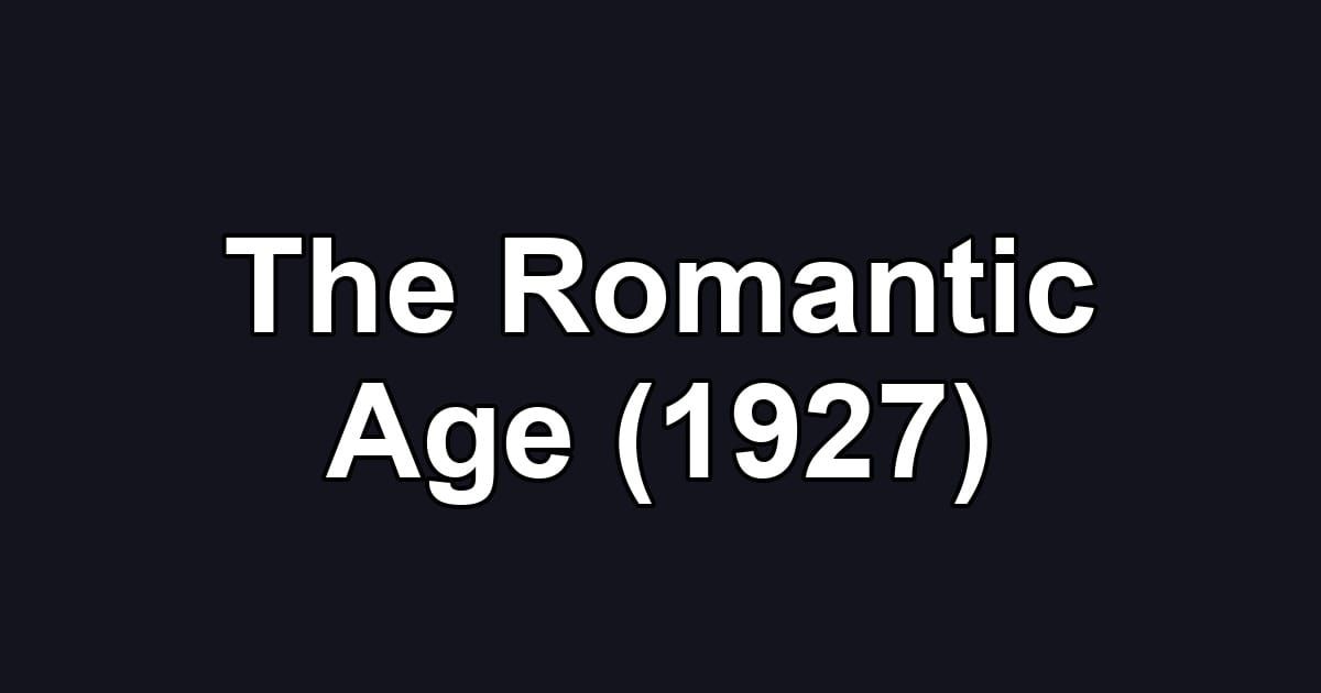 The Romantic Age (1927)