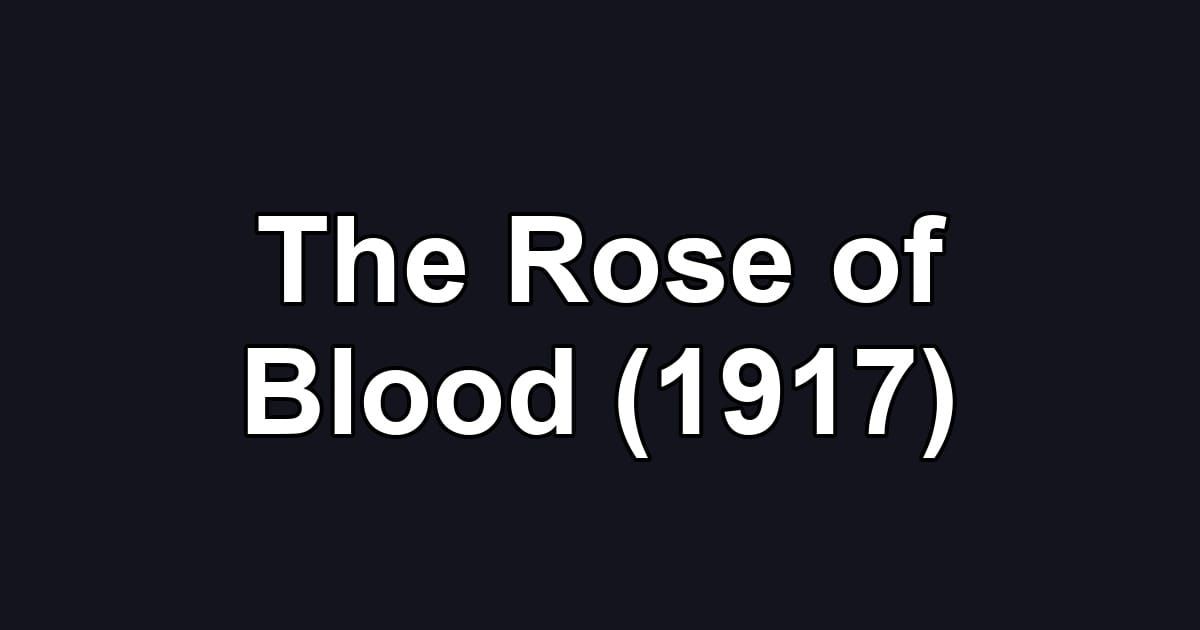 The Rose of Blood (1917)