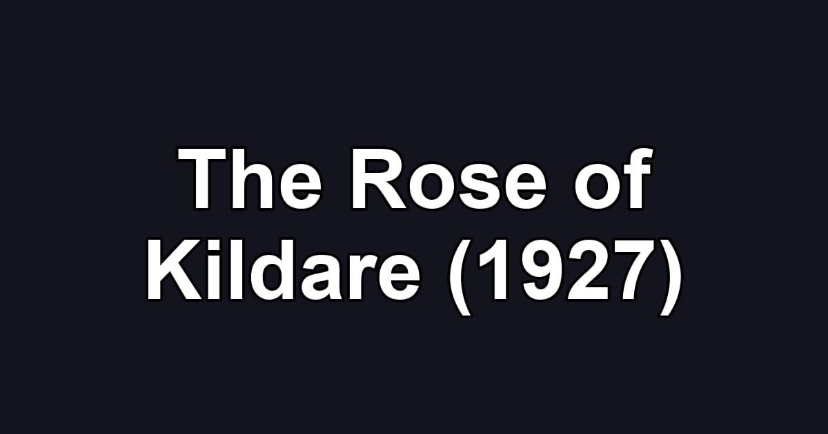 The Rose of Kildare (1927)