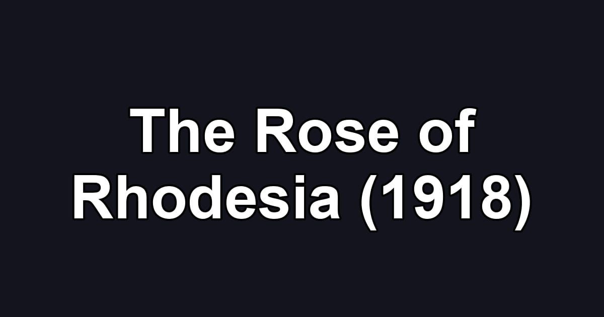 The Rose of Rhodesia (1918)