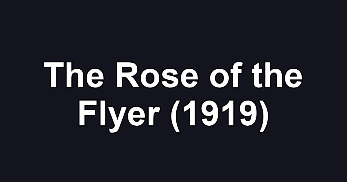 The Rose of the Flyer (1919)