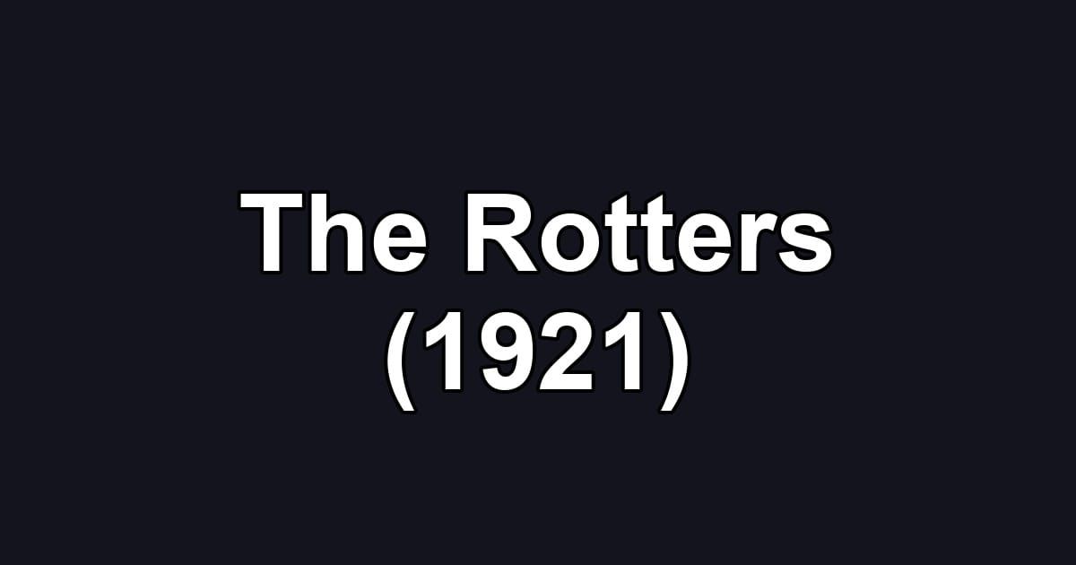 The Rotters (1921)