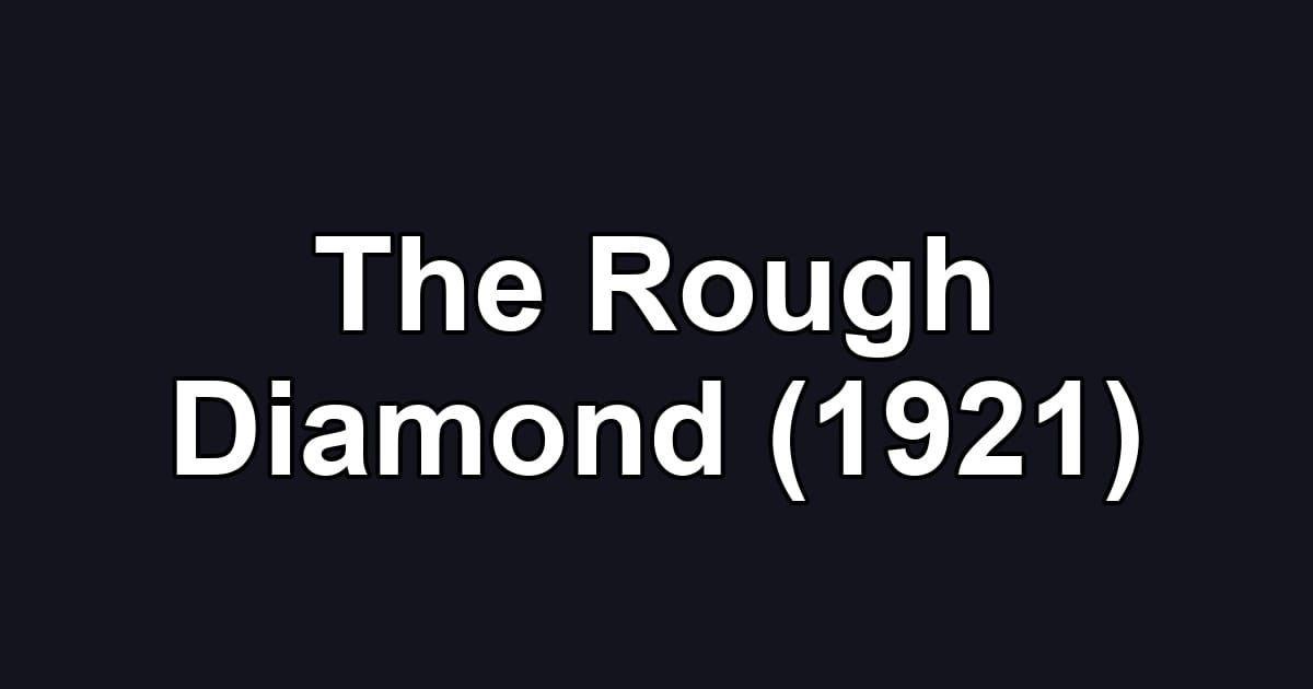 The Rough Diamond (1921)