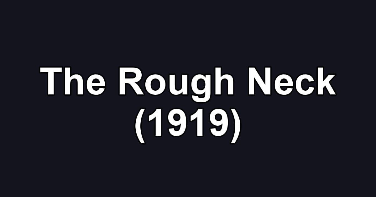 The Rough Neck (1919)