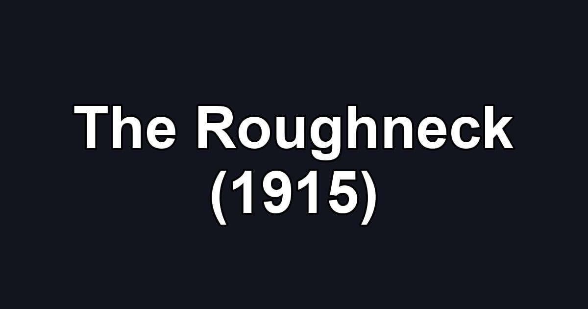The Roughneck (1915)