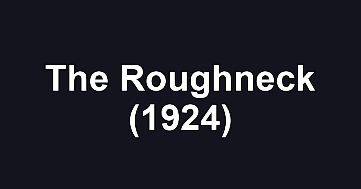 The Roughneck (1924)