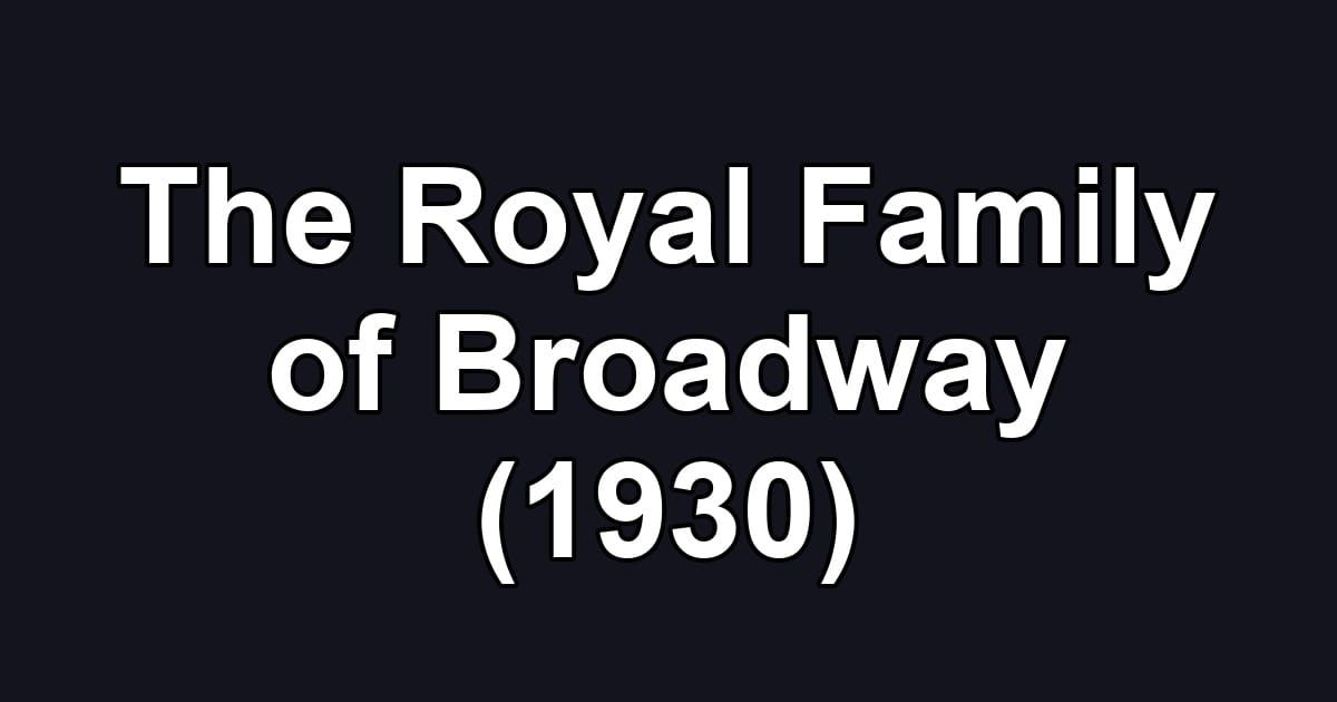 The Royal Family of Broadway (1930)