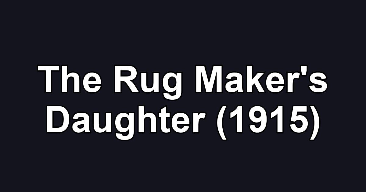 The Rug Maker's Daughter (1915)