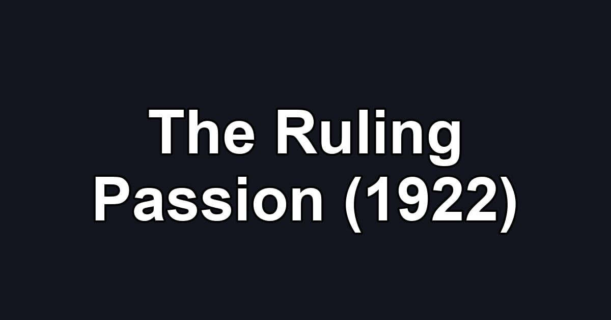 The Ruling Passion (1922)