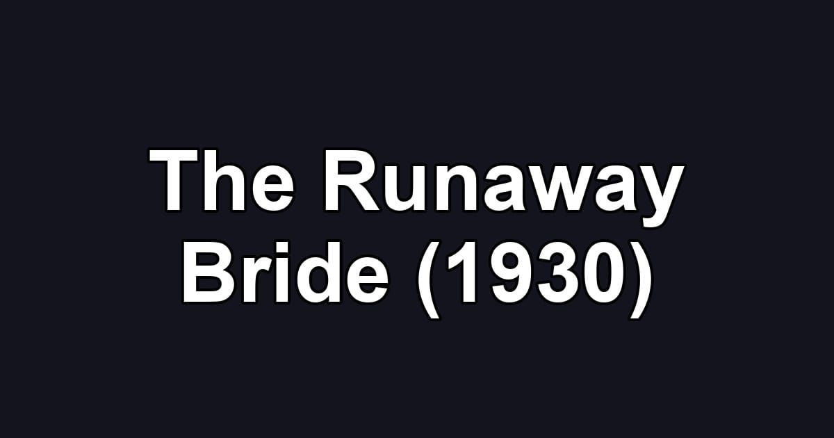 The Runaway Bride (1930)