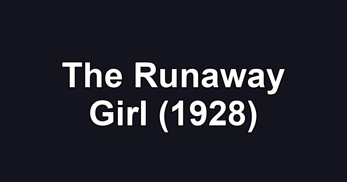 The Runaway Girl (1928)