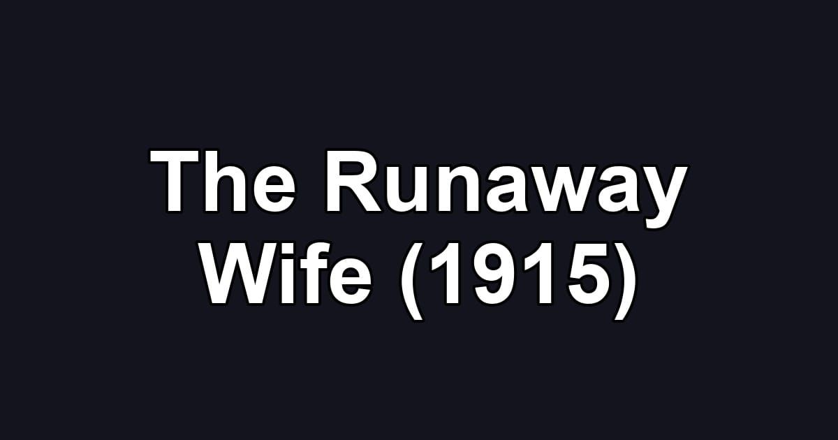 The Runaway Wife (1915)