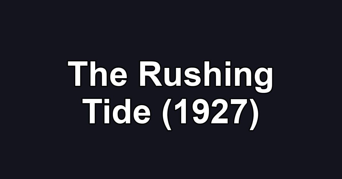 The Rushing Tide (1927)