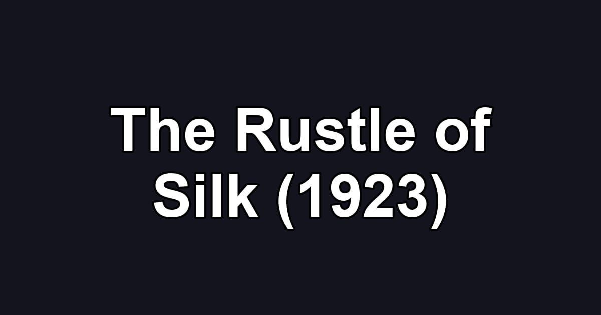 The Rustle of Silk (1923)