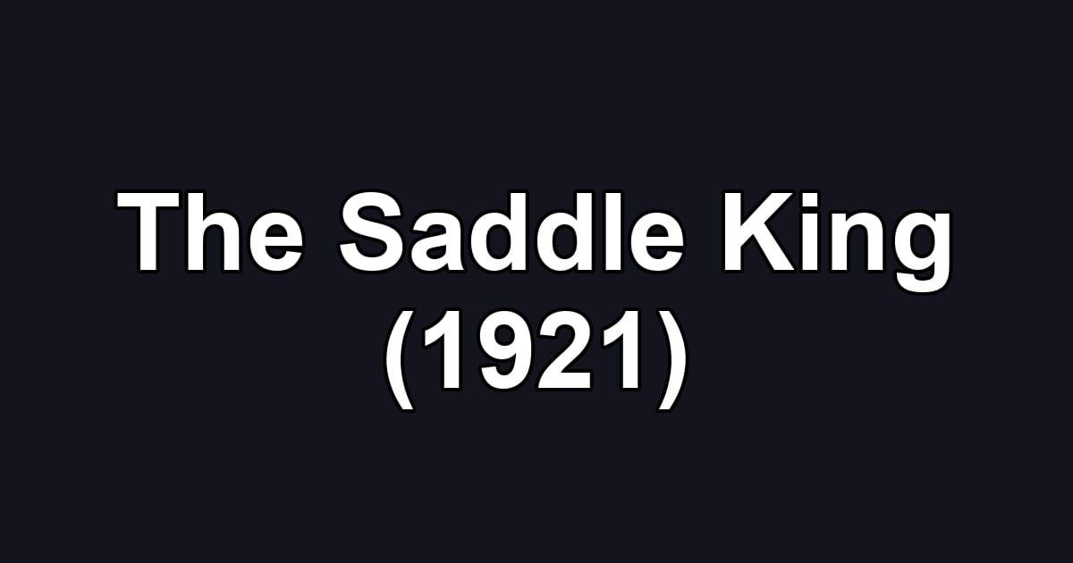 The Saddle King (1921)