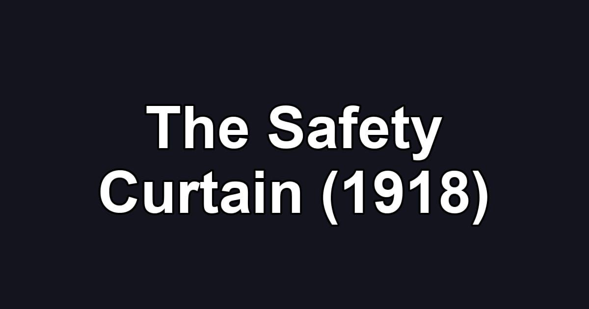 The Safety Curtain (1918)