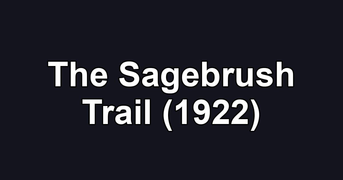 The Sagebrush Trail (1922)