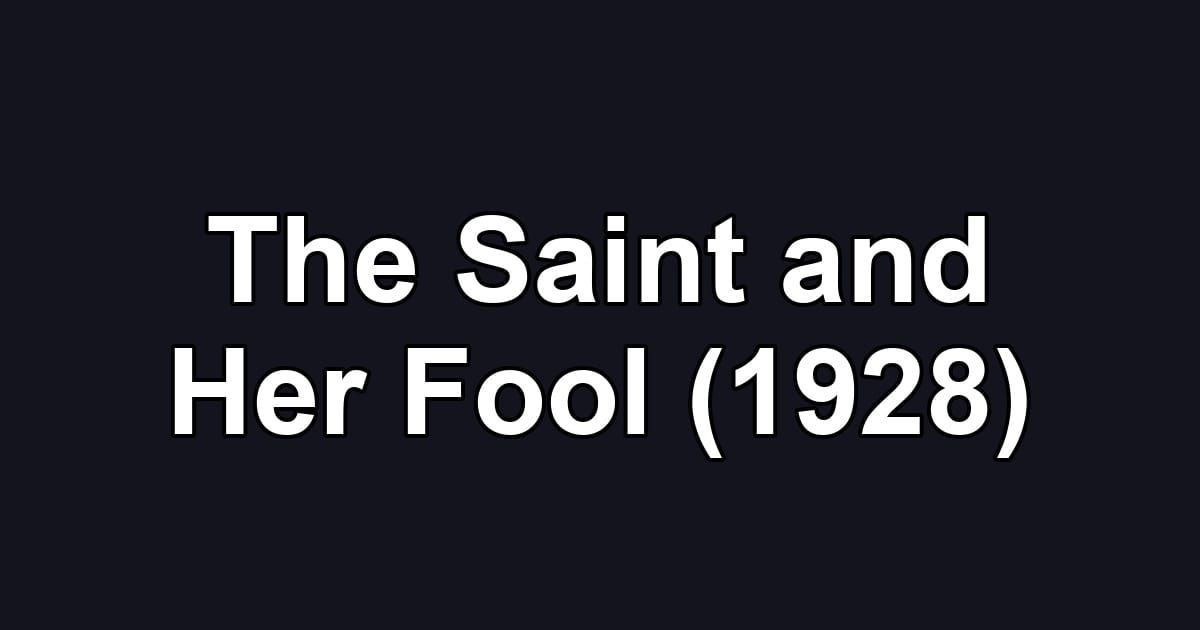 The Saint and Her Fool (1928)