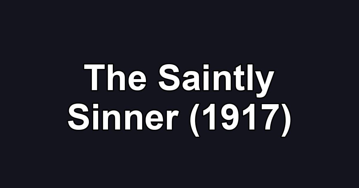 The Saintly Sinner (1917)