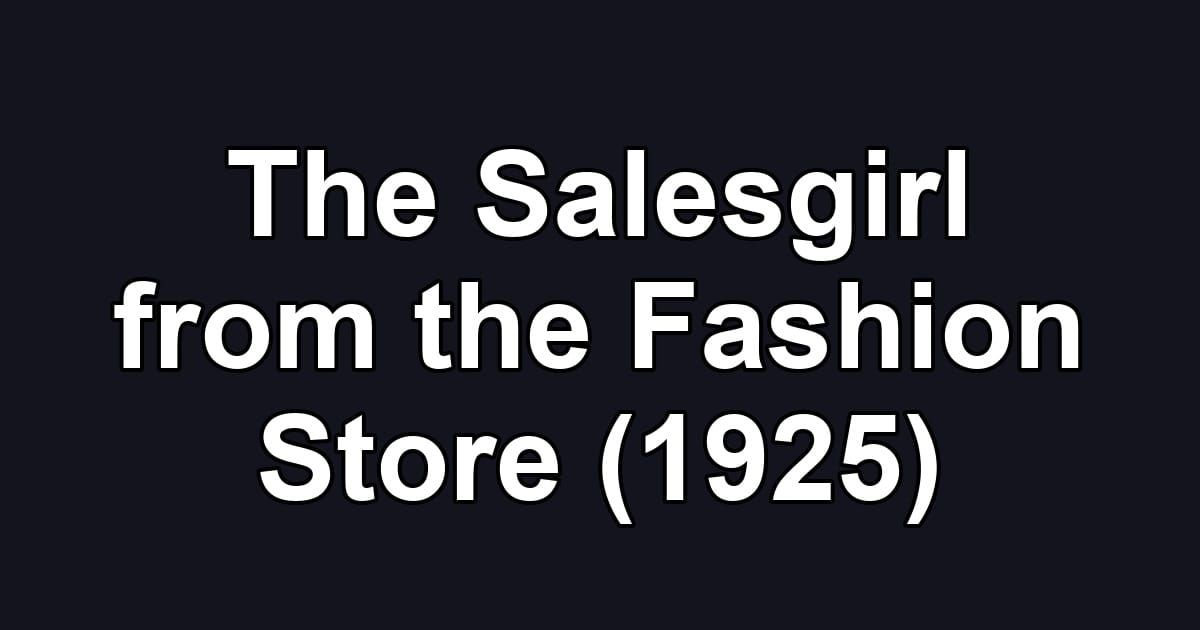 The Salesgirl from the Fashion Store (1925)