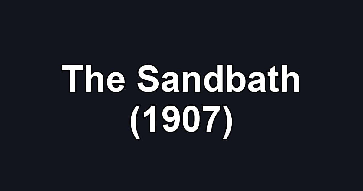 The Sandbath (1907)