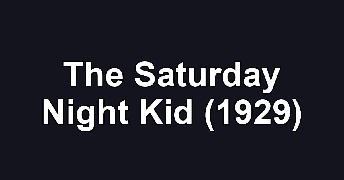 The Saturday Night Kid (1929)