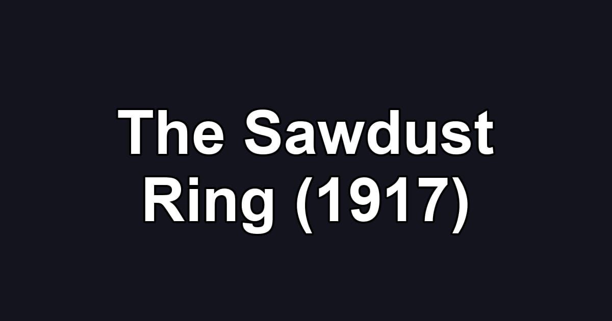 The Sawdust Ring (1917)