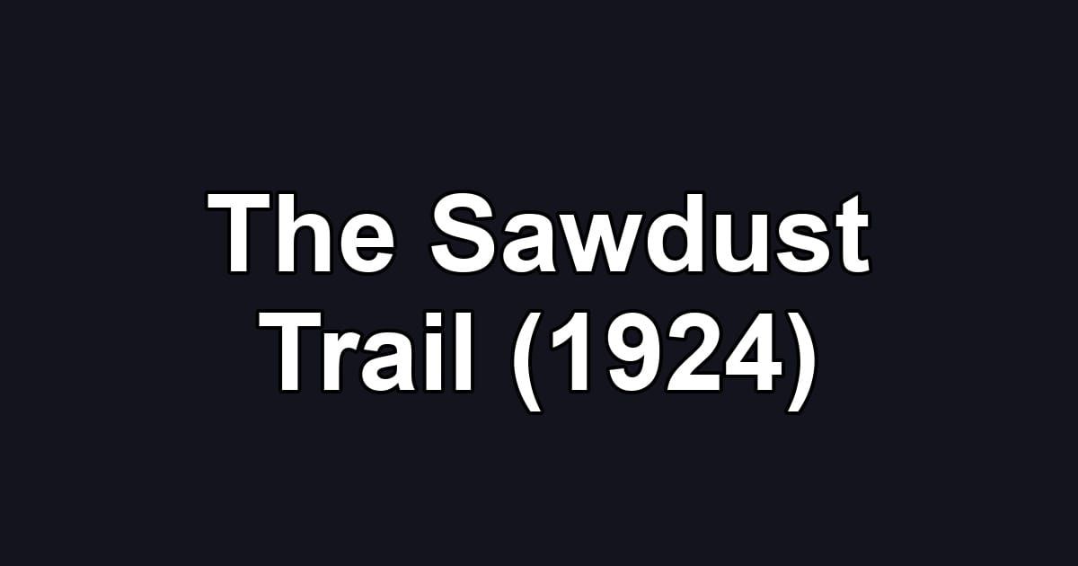 The Sawdust Trail (1924)