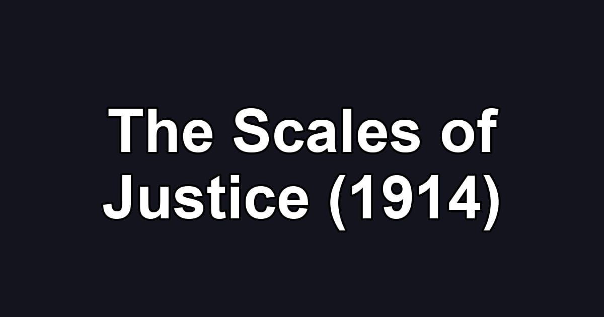 The Scales of Justice (1914)