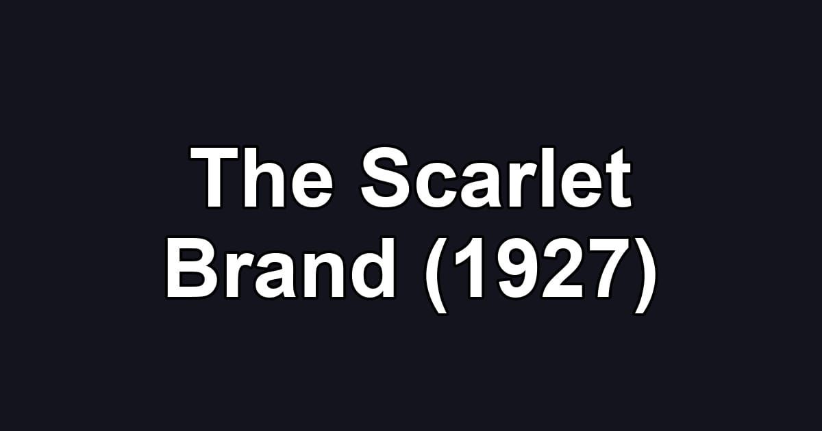 The Scarlet Brand (1927)