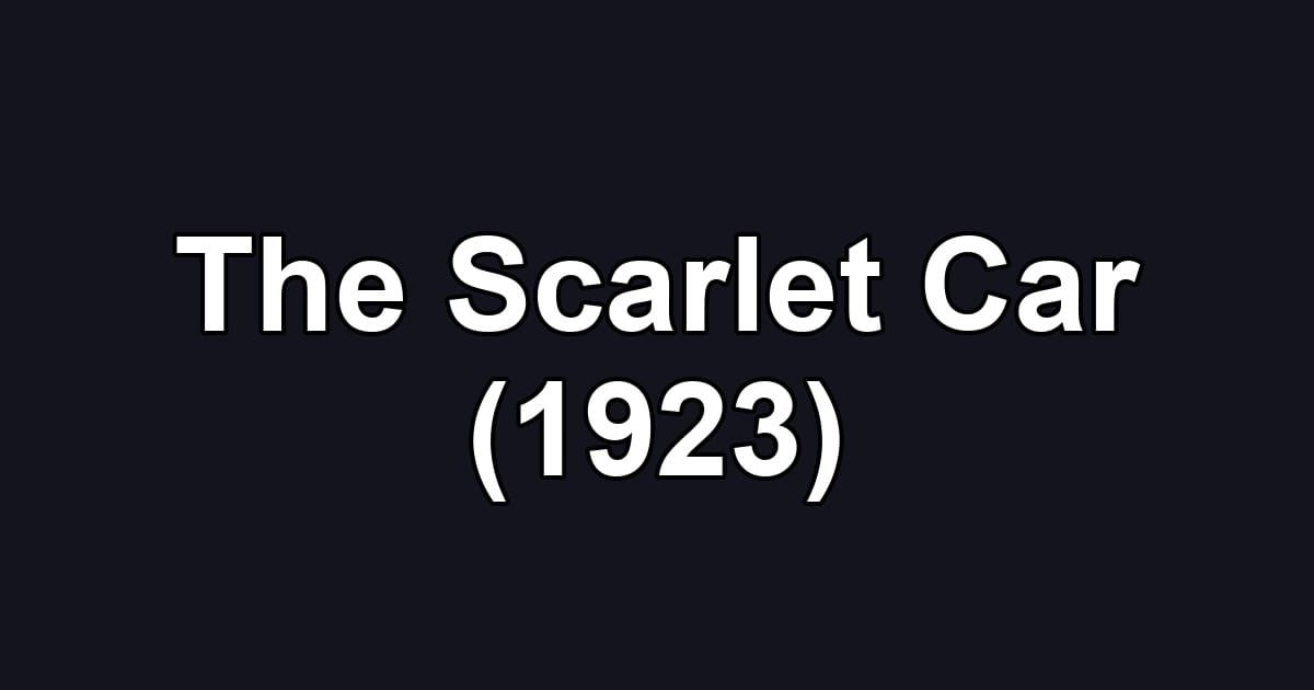 The Scarlet Car (1923)