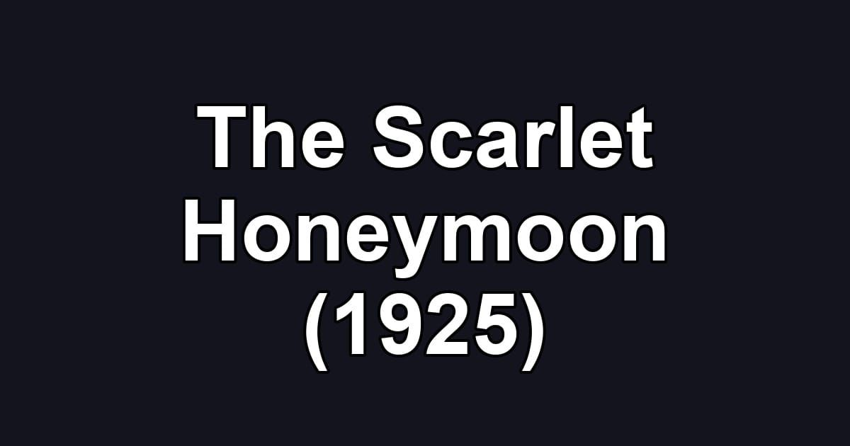 The Scarlet Honeymoon (1925)