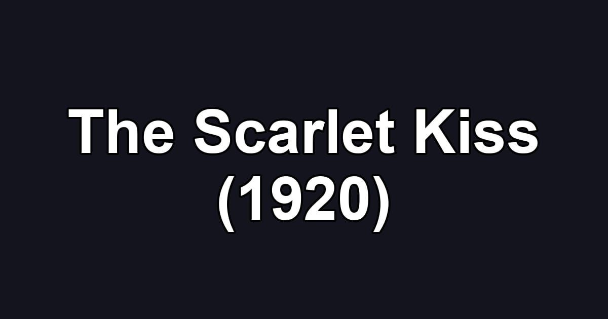 The Scarlet Kiss (1920)