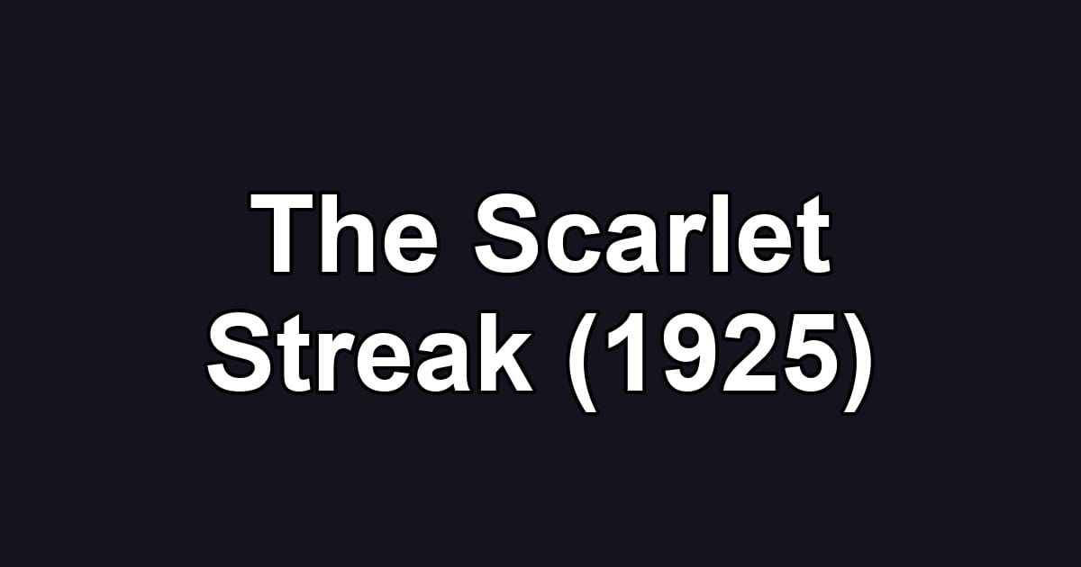 The Scarlet Streak (1925)