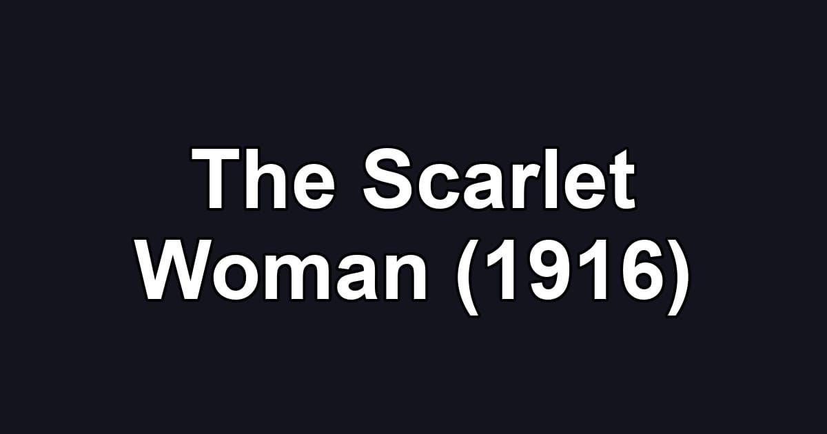 The Scarlet Woman (1916)