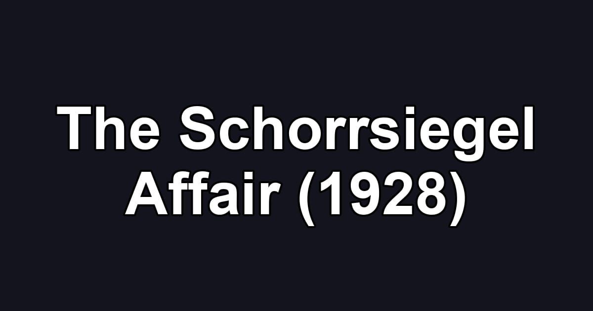 The Schorrsiegel Affair (1928)