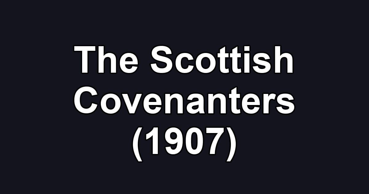 The Scottish Covenanters (1907)