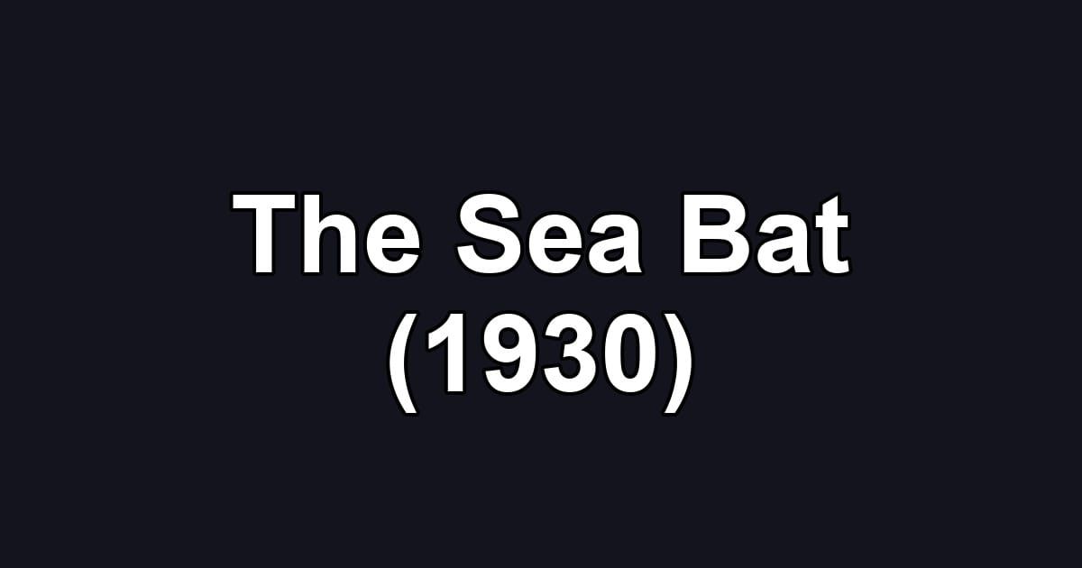 The Sea Bat (1930)