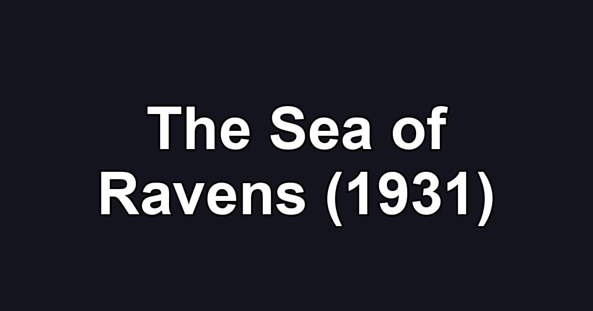 The Sea of Ravens (1931)