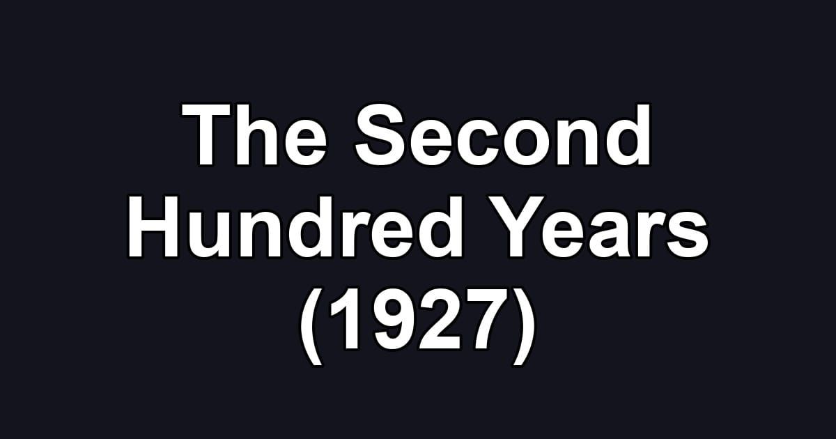 The Second Hundred Years (1927)