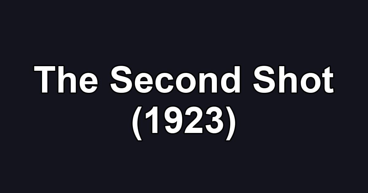 The Second Shot (1923)