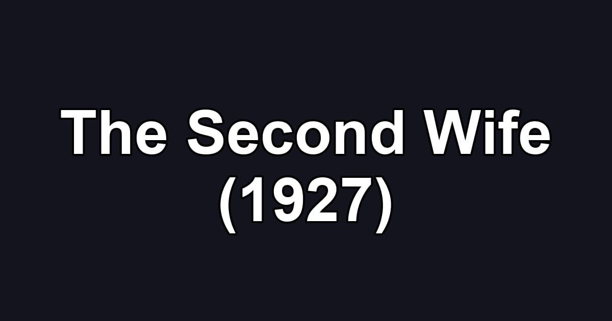 The Second Wife (1927)
