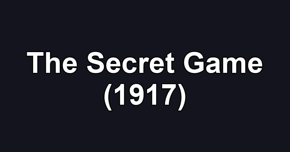 The Secret Game (1917)
