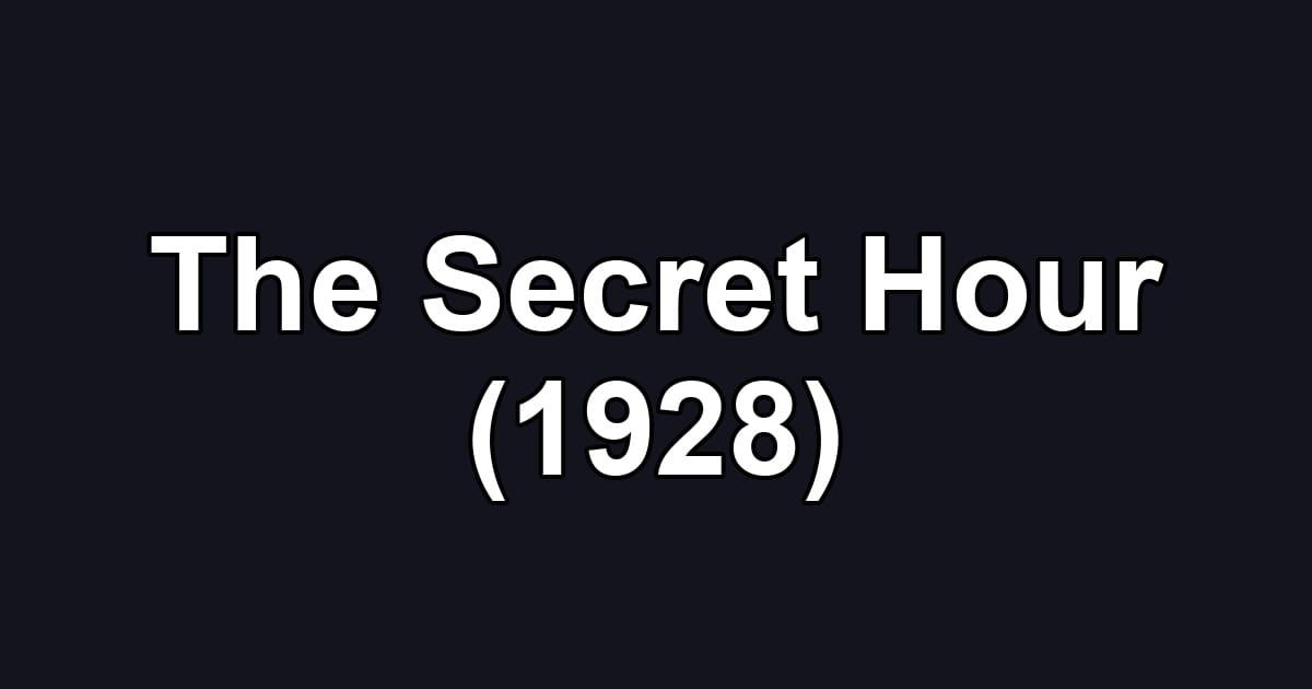 The Secret Hour (1928)
