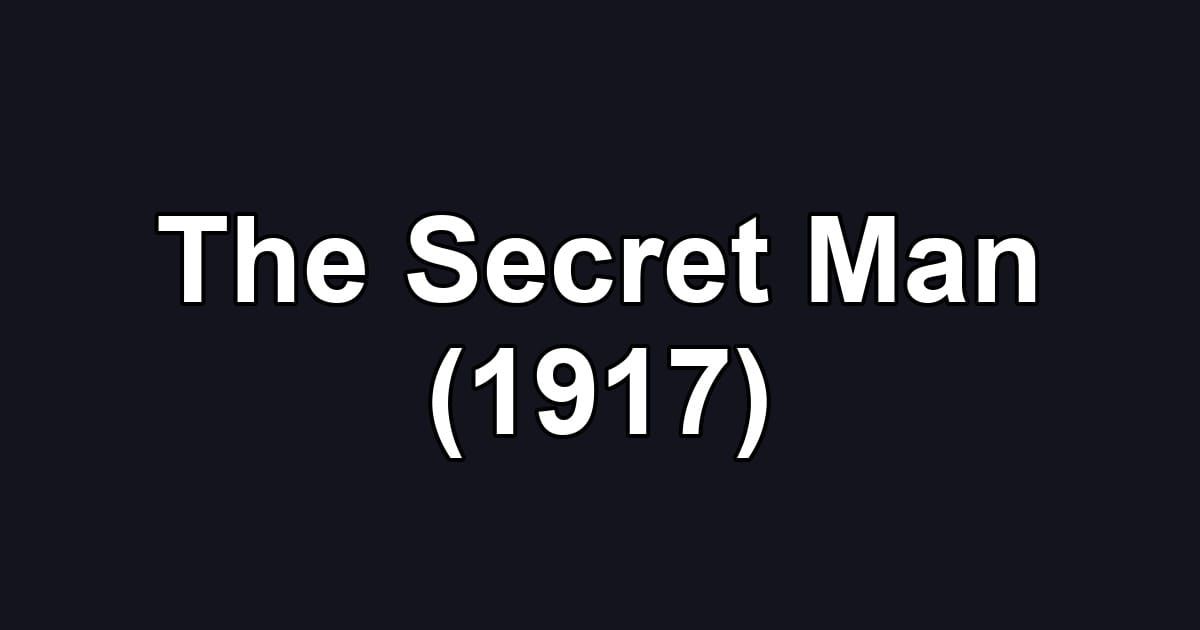 The Secret Man (1917)