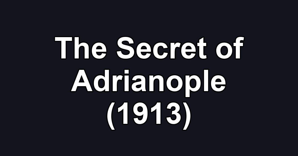 The Secret of Adrianople (1913)